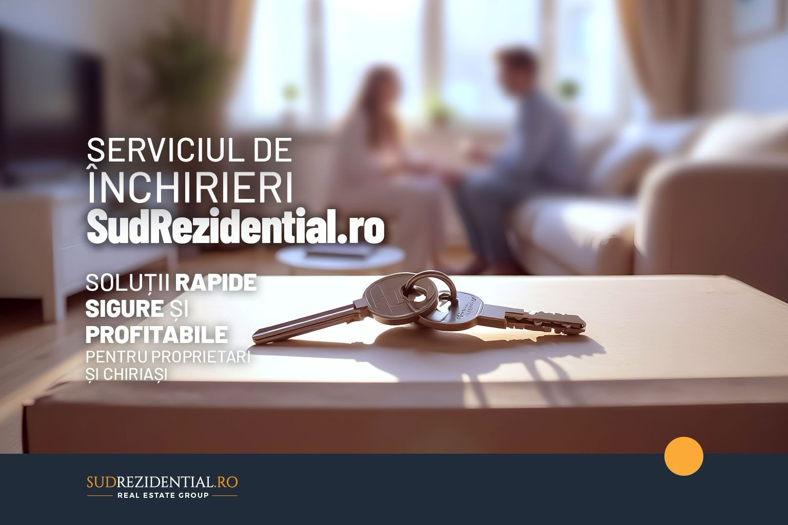 Serviciul de Inchirieri SudRezidential - Solutii rapide, sigure si profitabile pentru proprietari si chiriasi 1 Serviciul de inchirieri Sudrezidential