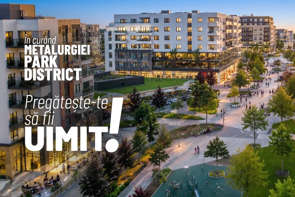 Metalurgiei Park District: Evolutia catre cel mai amplu district urban din sudul Capitalei