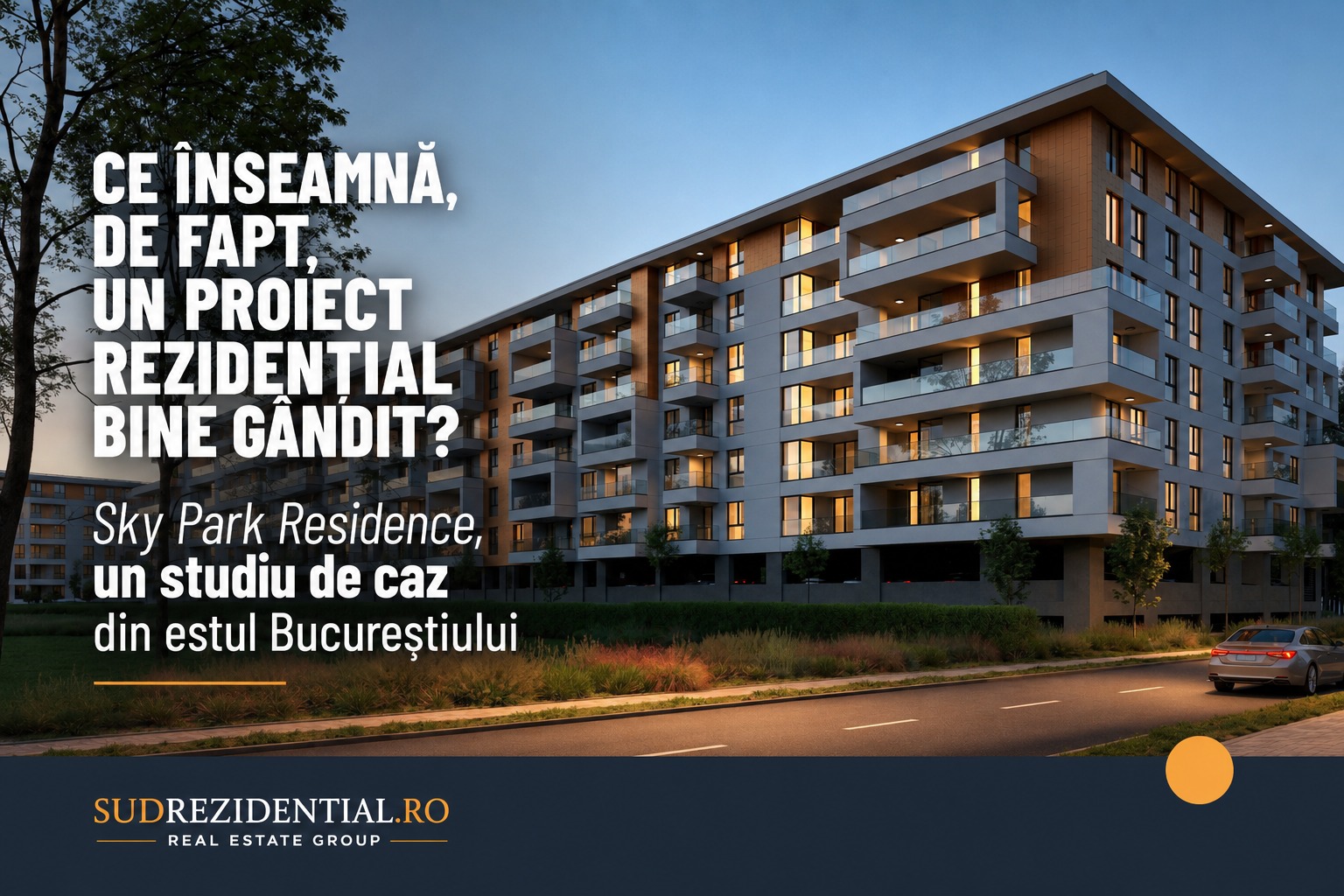 Ce inseamna, de fapt, un proiect rezidential bine gandit? Sky Park Residence, un studiu de caz din estul Bucurestiului 5 Ce inseamna, de fapt, un proiect rezidential bine gandit? Sky Park Residence, un studiu de caz din estul Bucurestiului